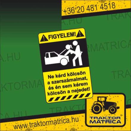 Ne kérd kölcsön a szerszámaimat... matrica (levonó, decal, Aufkleber)