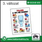 Soha ne dobd a wc-be! matrica (levonó, decal, Aufkleber)